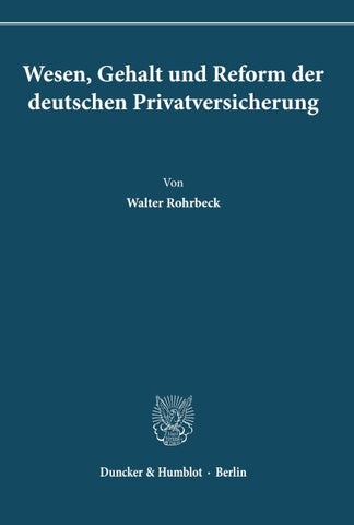 Wesen, Gehalt und Reform der deutschen Privatversicherung.