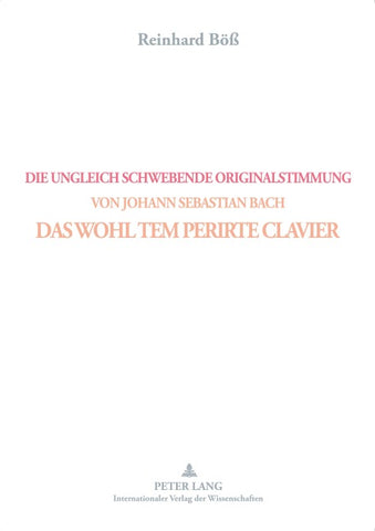 DIE UNGLEICH SCHWEBENDE ORIGINALSTIMMUNG VON JOHANN SEBASTIAN BACH- DAS WOHL TEM PERIRTE CLAVIER
