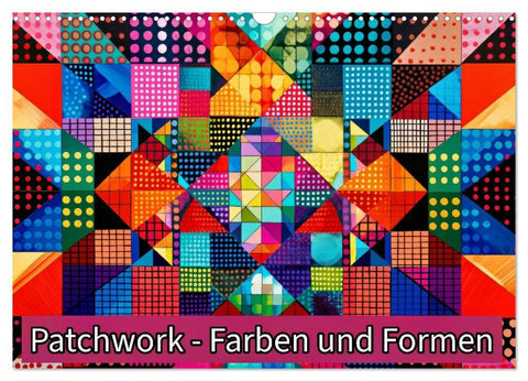 Patchwork - Farben und Formen (Wandkalender 2027 DIN A3 quer), CALVENDO Monatskalender