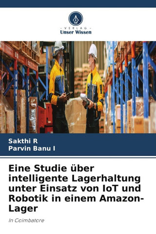 Eine Studie über intelligente Lagerhaltung unter Einsatz von IoT und Robotik in einem Amazon-Lager
