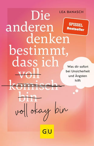 Die anderen denken bestimmt, dass ich voll komisch okay bin