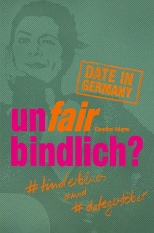 unfairbindlich? #tinderblues #und #dategestöber