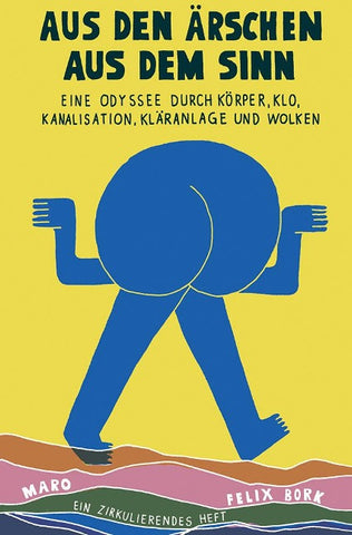 Aus den Ärschen aus dem Sinn – Eine Odyssee durch Körper, Klo, Kanalisation, Kläranlage und Wolken