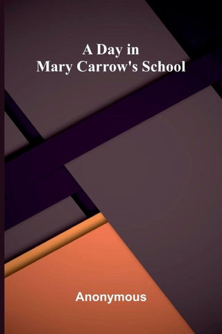 A day in Mary Carrow's school