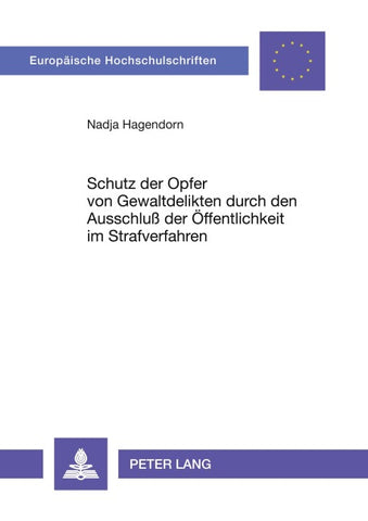 Schutz der Opfer von Gewaltdelikten durch den Ausschluß der Öffentlichkeit im Strafverfahren