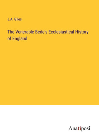 The Venerable Bede's Ecclesiastical History of England