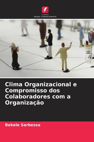 Clima Organizacional e Compromisso dos Colaboradores com a Organização