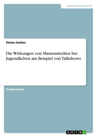 Die Wirkungen von Massenmedien bei Jugendlichen am Beispiel von Talkshows