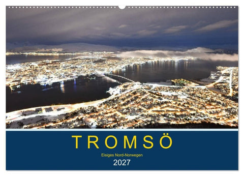 Tromsö, eisiges Nord-Norwegen (Wandkalender 2027 DIN A2 quer), CALVENDO Monatskalender