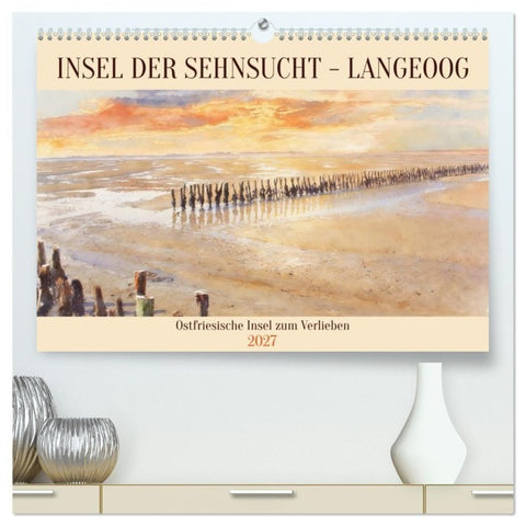 Insel der Sehnsucht - Langeoog (hochwertiger Premium Wandkalender 2027 DIN A2 quer), Kunstdruck in Hochglanz
