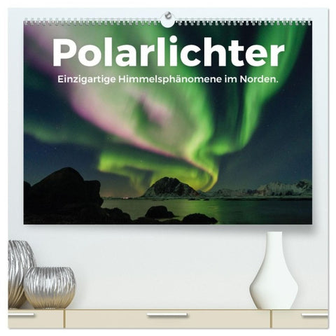 Polarlichter - Einzigartige Himmelsphänomene im Norden (hochwertiger Premium Wandkalender 2027 DIN A2 quer), Kunstdruck in Hochglanz