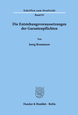 Die Entstehungsvoraussetzungen der Garantenpflichten.