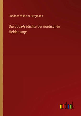 Die Edda-Gedichte der nordischen Heldensage