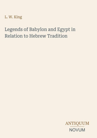 Legends of Babylon and Egypt in Relation to Hebrew Tradition
