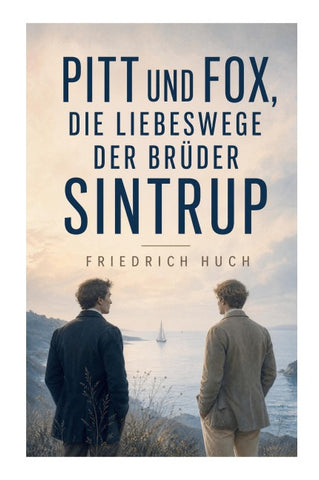 Pitt und Fox, die Liebeswege der Brüder Sintrup