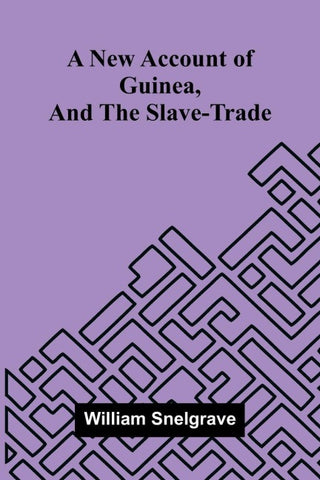 A new account of Guinea, and the slave-trade