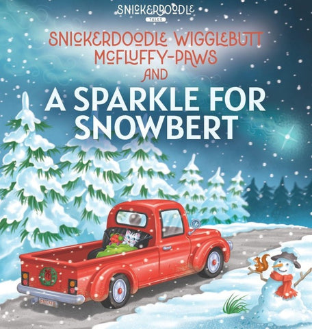 Snickerdoodle Wigglebutt McFluffy-Paws and a Sparkle for Snowbert