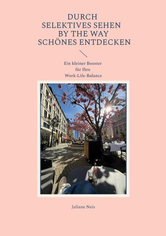 Durch selektives Sehen by the way Schönes entdecken