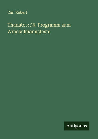 Thanatos: 39. Programm zum Winckelmannsfeste