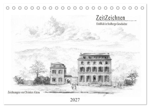 ZeitZeichnen - EinBlick in Stolbergs Geschichte (Tischkalender 2027 DIN A5 quer), CALVENDO Monatskalender