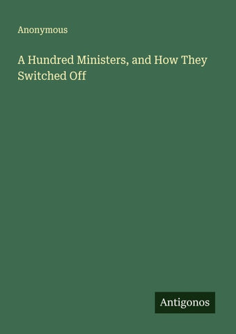 A Hundred Ministers, and How They Switched Off