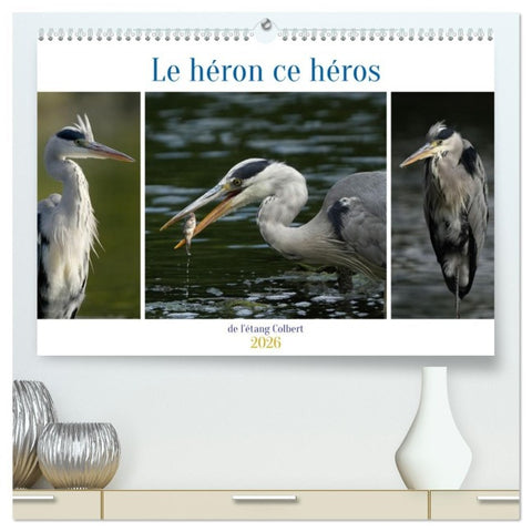 Le héron ce héros de l'étang Colbert  (Calendrier mural 2026 DIN A2 vertical) calendrier de bureau