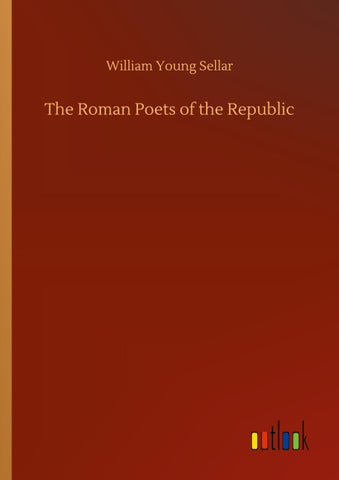 The Roman Poets of the Republic