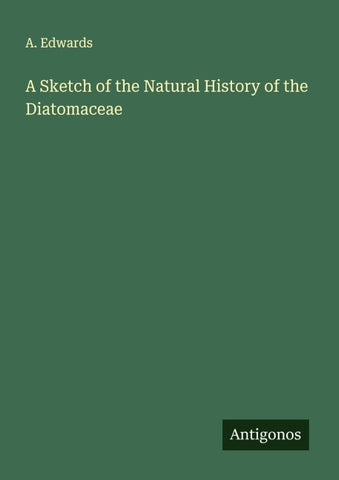A Sketch of the Natural History of the Diatomaceae