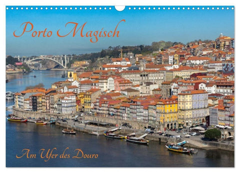 Porto Magisch - Am Ufer des Douro (Wandkalender 2027 DIN A3 quer), CALVENDO Monatskalender