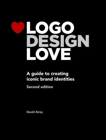 Logo Design Love: A guide to creating iconic brand identities