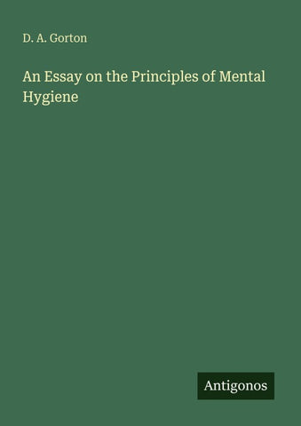 An Essay on the Principles of Mental Hygiene