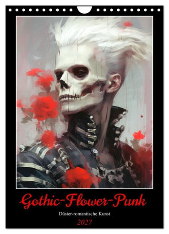 Gothic-Flower-Punk. Düster-romantische Kunst (Wandkalender 2027 DIN A4 hoch), CALVENDO Monatskalender