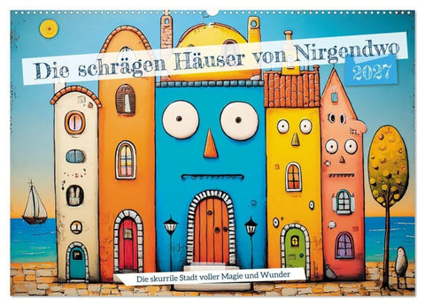 Die schrägen Häuser von Nirgendwo (Wandkalender 2027 DIN A2 quer), CALVENDO Monatskalender