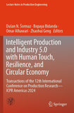 Intelligent Production and Industry 5.0 with Human Touch, Resilience, and Circular Economy