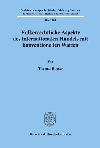Völkerrechtliche Aspekte des internationalen Handels mit konventionellen Waffen.