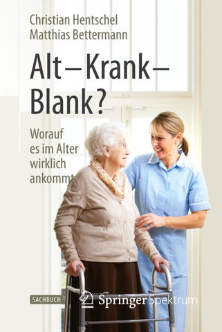 Alt – Krank – Blank?
