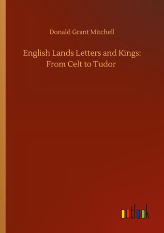 English Lands Letters and Kings: From Celt to Tudor