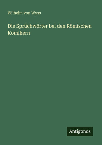 Die Sprüchwörter bei den Römischen Komikern