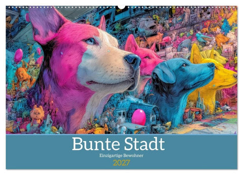 Bunte Stadt - Einzigartige Bewohner (Wandkalender 2027 DIN A2 quer), CALVENDO Monatskalender