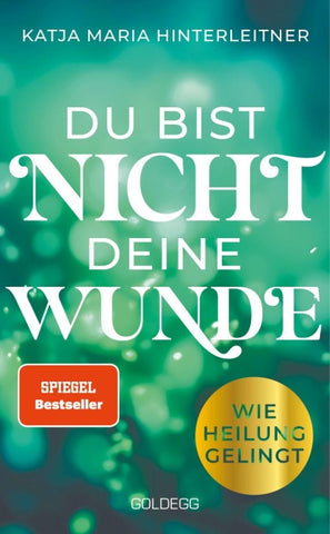 Du bist nicht deine Wunde. SPIEGEL-Bestseller 2025. #1-Bestseller AUT. Börsenblatt-Bestseller