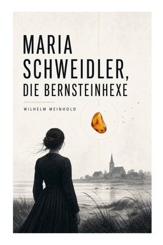 Maria Schweidler, die Bernsteinhexe