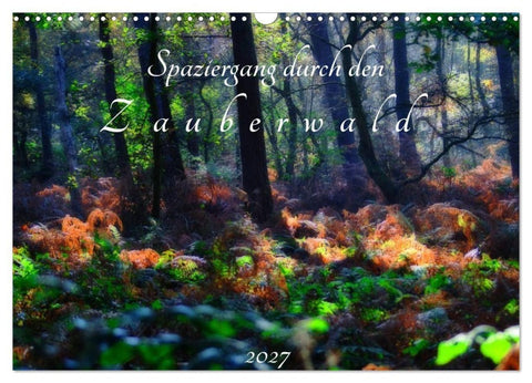 Spaziergang durch den Zauberwald (Wandkalender 2027 DIN A3 quer), CALVENDO Monatskalender