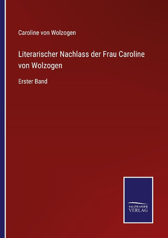 Literarischer Nachlass der Frau Caroline von Wolzogen
