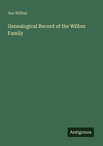 Genealogical Record of the Wilbur Family