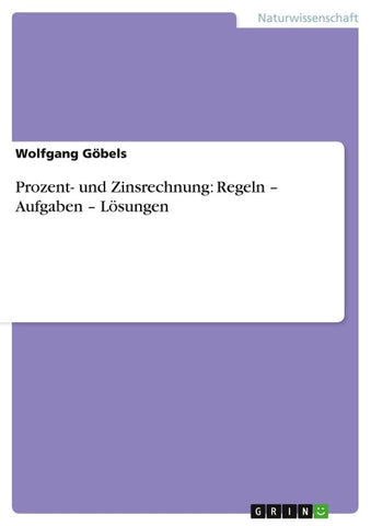 Prozent- und Zinsrechnung: Regeln - Aufgaben - Lösungen