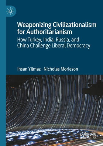 Weaponizing Civilizationalism for Authoritarianism