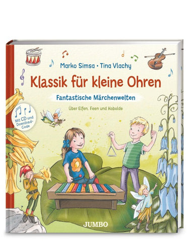 Klassik für kleine Ohren (Band 2) – Fantastische Märchenwelten. Über Elfen, Feen und Kobolde