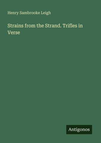 Strains from the Strand. Trifles in Verse