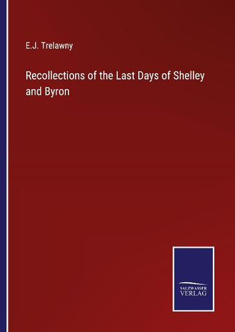 Recollections of the Last Days of Shelley and Byron