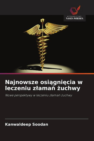 Najnowsze osi¿gni¿cia w leczeniu z¿ama¿ ¿uchwy